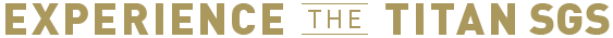 Experience the Titan SGS
